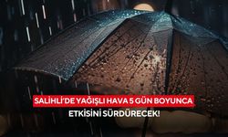 Salihli’de yağışlı hava 5 gün boyunca etkisini sürdürecek!