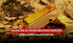 Salihli’de altın bir kez daha geriledi: Düşüş serisi devam ediyor
