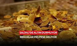Salihli’de altın durmuyor: Rekorlar peş peşe geliyor