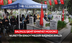 Salihlili Şehit Emniyet Müdürü Nurettin Ersoy mezarı başında anıldı