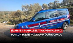 Silah sesi mahalleliyi ayağa kaldırdı: 6 çocuk babası yaşlı adam ölü bulundu