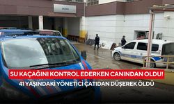 Su kaçağını kontrol ederken canından oldu! 41 yaşındaki yönetici çatıdan düşerek öldü
