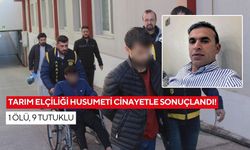 Tarım elçiliği husumeti cinayetle sonuçlandı! 1 ölü, 9 tutuklu