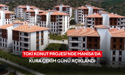 TOKİ Konut Projesi’nde Manisa’da kura çekim günü açıklandı