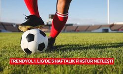 Trendyol 1. Lig’de 5 haftalık fikstür netleşti