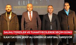 Salihli Terziler ve Tuhafiyecilerde seçim günü: İlkay Saygın, Şerif Ali Girgin ve Arif Bal yarışıyor