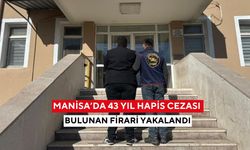 Manisa’da 43 yıl hapis cezası bulunan firari yakalandı