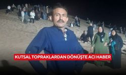 Umreden döndü, vatan toprağında hayata veda etti