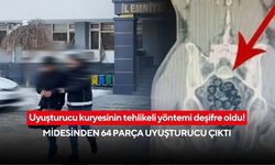 Uyuşturucu kuryesinin tehlikeli yöntemi deşifre oldu! Midesinden 64 parça uyuşturucu çıktı