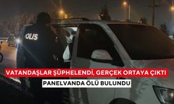 Vatandaşlar şüphelendi, gerçek ortaya çıktı: Panelvanda ölü bulundu