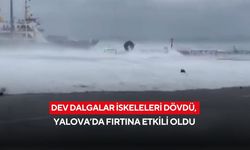 Dev dalgalar iskeleleri dövdü, Yalova’da fırtına etkili oldu