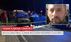 Yasak ilişkide cinayet! Sevgilisini araç içinde boğazını keserek öldürdü