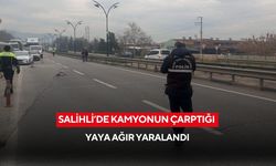 Salihli’de kamyonun çarptığı yaya ağır yaralandı