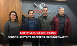 Şehit Mustafa Serin İHL’den Sektör Medya’ya Gazeteciler Günü Ziyareti