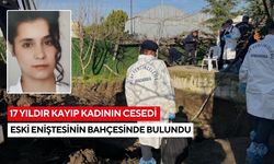 17 yıldır kayıp kadının cesedi eski eniştesinin bahçesinde bulundu