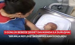 5 günlük bebeğe şiddet davasında ilk duruşma! “Bir anlık refleks” savunması kan dondurdu