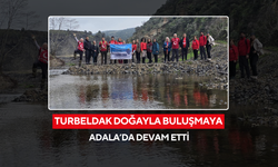 TURBELDAK doğayla buluşmaya Adala’da devam etti