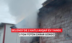 Selendi’de 2 katlı ahşap ev yandı, 3 ton tütün zarar gördü