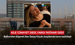 Aile ‘cinayet’ dedi, yargı ‘intihar’ dedi! Balkondan düşerek ölen Sezay Koçak dosyasında karar kesinleşti