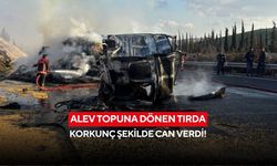 Alev topuna dönen tırda korkunç şekilde can verdi!