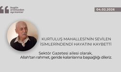 Kurtuluş Mahallesi’nin sevilen isimlerindendi hayatını kaybetti