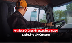 Manisa Büyükşehir Belediyesi’nden Salihli’ye şoför alımı