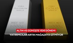 Altın ve gümüşte yeni dönem! Yatırımcılar artık mağazaya gitmiyor