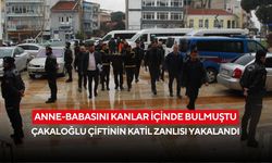 Anne-babasını kanlar içinde bulmuştu: Çakaloğlu çiftinin katil zanlısı yakalandı