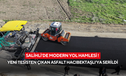 Salihli’de modern yol hamlesi ! Yeni tesisten çıkan asfalt Hacıbektaşlı’ya serildi
