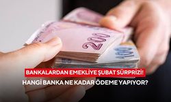 Bankalardan emekliye şubat sürprizi! Hangi banka ne kadar ödeme yapıyor?