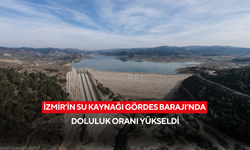 Gördes Barajı’nda doluluk oranı arttı
