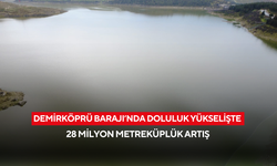 Demirköprü Barajı’nda Doluluk Yükselişte ! 28 Milyon Metreküplük Artış
