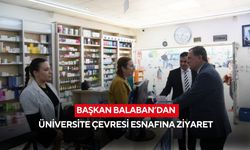 Başkan Balaban’dan üniversite çevresi esnafına ziyaret
