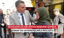 Şehzadeler Belediye Başkanı Şimşek, esnaf ve vatandaşlarla buluştu