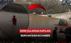 Dere sularına kapılan Berivan’dan acı haber
