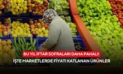 Bu yıl iftar sofraları daha pahalı! İşte marketlerde fiyatı katlanan ürünler