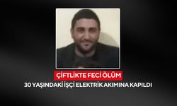 Çiftlikte feci ölüm... 30 yaşındaki işçi elektrik akımına kapıldı