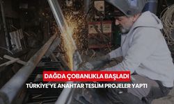 Çobanlık yaparken hayalini kurdu, bugün Türkiye’nin dört bir yanına iş yapıyor...