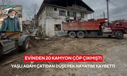 Evinden 20 kamyon çöp çıkmıştı: 76 yaşındaki adam çatıdan düşerek hayatını kaybetti