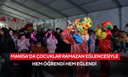 Manisa’da çocuklar Ramazan eğlencesiyle hem öğrendi hem eğlendi