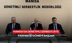 Manisa’da denetimli serbestlikte parmak izi dönemi başladı