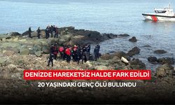 Denizde hareketsiz halde fark edildi: 20 yaşındaki genç ölü bulundu