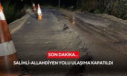 Son dakika… Salihli-Allahdiyen yolu ulaşıma kapatıldı