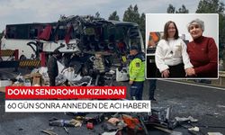 Down sendromlu kızından 60 gün sonra anneden de acı haber!