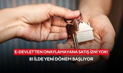 E-Devlet’ten onaylamayana satış izni yok! Bugün itibariyle 81 ilde yeni dönem başlıyor