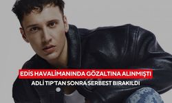 Edis’e şok gözaltı! Havalimanında yakalanmıştı, testten sonra serbest kaldı...