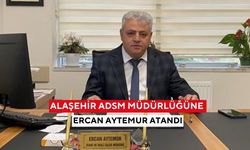 Alaşehir ADSM Müdürlüğüne Ercan Aytemur atandı