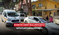 Evde iki ceset bulunmuştu! Detaylar kan dondurdu