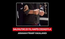 Salihli'de 23 yıl hapis cezasıyla aranan firari yakalandı