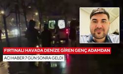 Fırtınalı gecede denize girmişti: Boğulma tehlikesi geçiren gençten acı haber